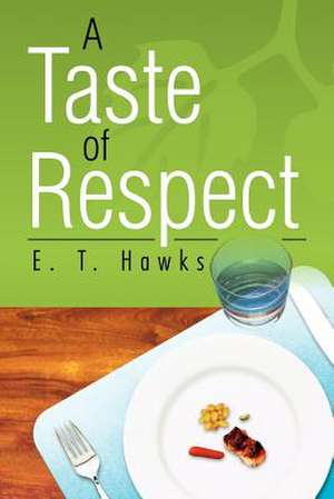 A Taste of Respect de E. T. Hawks