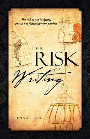 The Risk of Writing de Tessa Teo