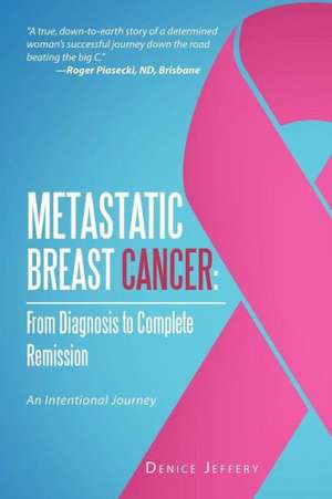 Metastatic Breast Cancer de Denice Jeffery