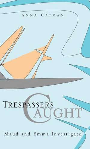 Trespassers Caught de Anna Catman