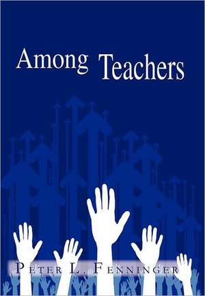 Among Teachers de Peter L Fenninger