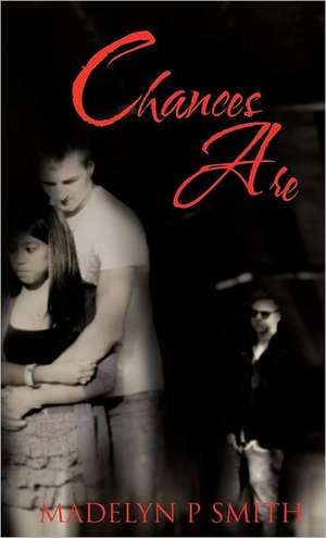 Chances Are de Madelyn P. Smith