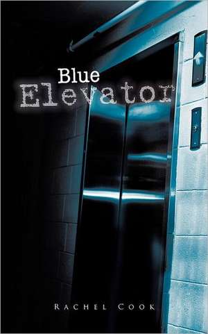 Blue Elevator de Rachel Cook