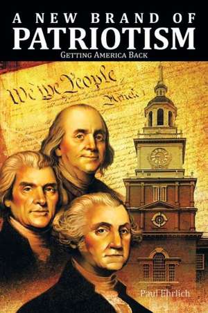 A New Brand of Patriotism: Getting America Back de Earle Porlock