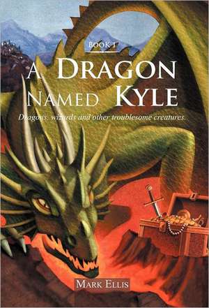 A Dragon Named Kyle de Mark Ellis