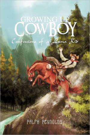 Growing Up Cowboy de Ralph Reynolds