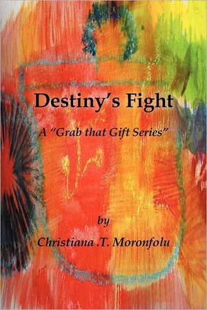 Destiny's Fight de Christiana T. Moronfolu