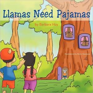 Llamas Need Pajamas de Barbara Huy