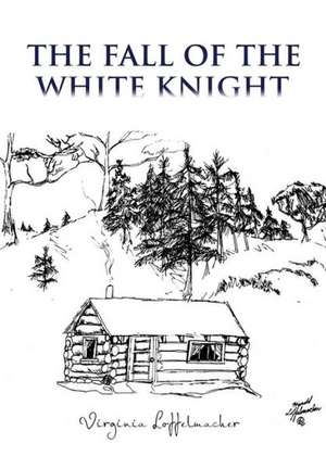 The Fall of the White Knight de Virginia Loffelmacher