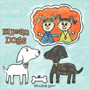 Human Dogs de Michelle Isom