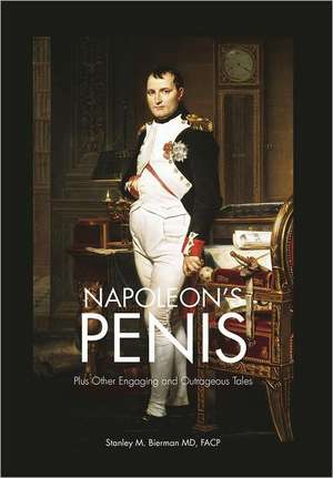 Napoleon's Penis de Facp Stanley M. Bierman MD