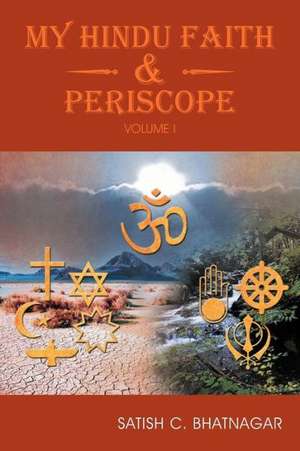 My Hindu Faith and Periscope de Satish C. Bhatnagar