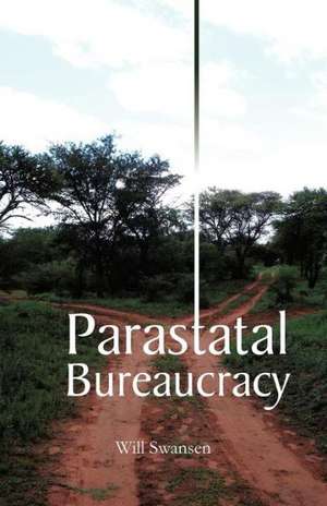 Parastatal Bureaucracy de Will Swansen