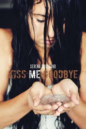 Kiss Me Goodbye de Serena Crosland