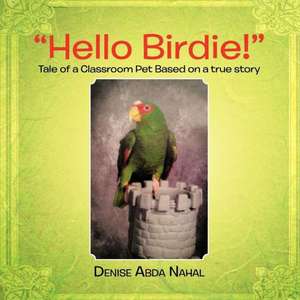 Hello Birdie! de Denise Abda Nahal