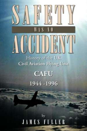 Safety Was No Accident de James Fuller