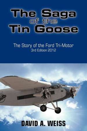 The Saga of the Tin Goose de David A. Weiss