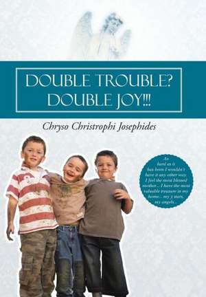 Double Trouble? Double Joy!!! de Chryso Christophi Josephides