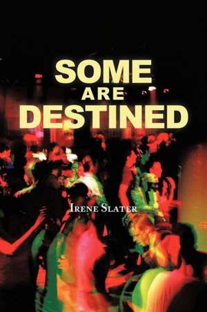 Some Are Destined de Irene Slater