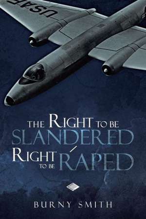 The Right to Be Slandered /Right to Be Raped de Burny Smith