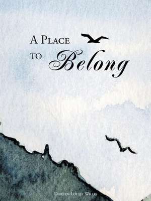 A Place to Belong de Doreen-Louise Willis