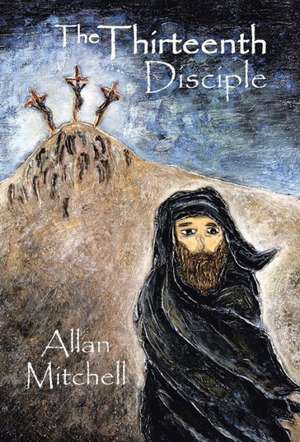 The Thirteenth Disciple de Allan Mitchell