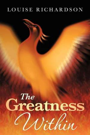 The Greatness Within de Louise Richardson