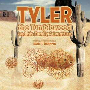 Tyler the Tumbleweed and His Family Adventure de Nick H. Roberts