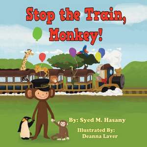 Stop the Train, Monkey! de Syed M. Hasany