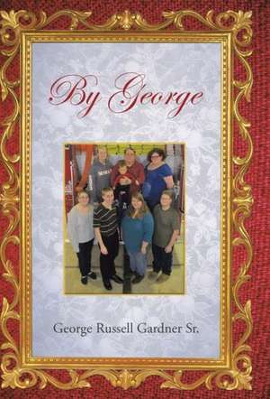 By George de George Russell Gardner Sr
