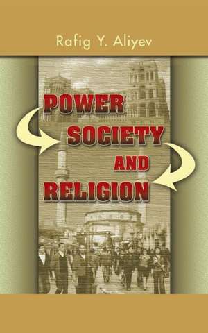 Power Society and Religion de Rafig Y. Aliyev