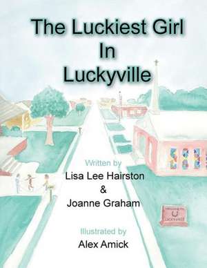 The Luckiest Girl in Luckyville de Lisa Lee Hairston