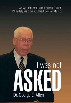 I Was Not Asked de George E. Allen