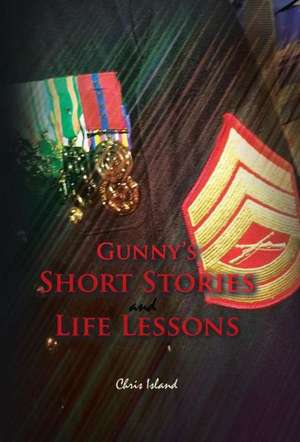 Gunny's Short Stories and Life Lessons de Chris Island