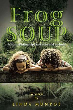 Frog Soup de Linda Munroe