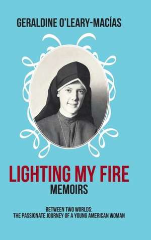 Lighting My Fire de Geraldine O'Leary-Macias