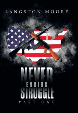 Never Ending Struggle de Langston Moore