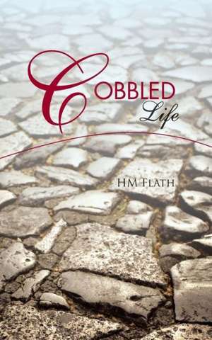 Cobbled Life de Hm Flath