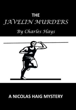 The Javelin Murders de Charles Hays