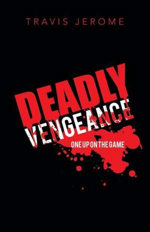 Deadly Vengeance de Travis Jerome