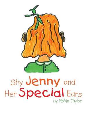 Shy Jenny and Her Special Ears de Robin Taylor