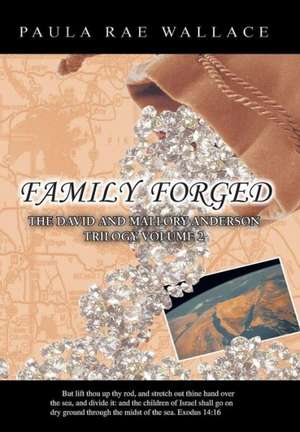 Family Forged de Paula Rae Wallace