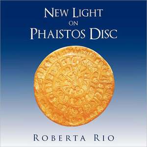 New Light on Phaistos Disc de Roberta Rio