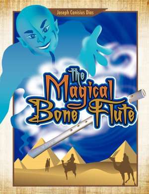 The Magical Bone Flute de Joseph Canisius Dias