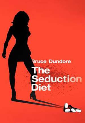 The Seduction Diet de Bruce Dundore