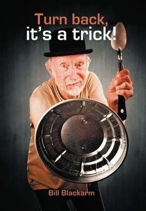 Turn Back, It's a Trick! de Bill Blackarm