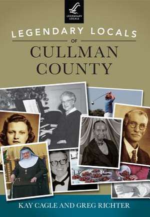 Legendary Locals of Cullman County, Alabama de Kay Cagle