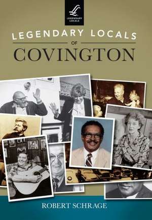 Legendary Locals of Covington de Robert Schrage