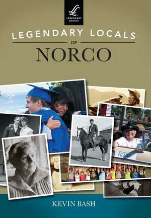 Legendary Locals of Norco de Kevin Bash