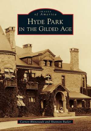 Hyde Park in the Gilded Age de Carney Rhinevault